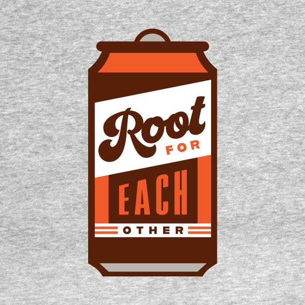 Root Beer Lover Root for each other Inspirational Quote by PodDesignShop